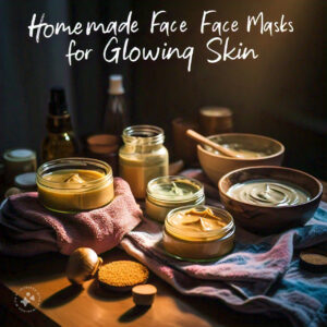 Homemade Face Masks for Glowing Skin