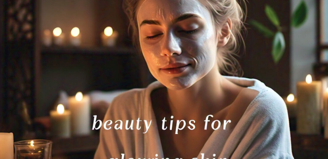 query_beauty_tips_for_glowing_skin